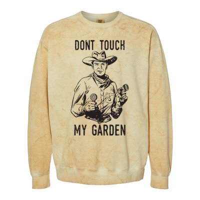 Dont Touch My Garden Funny Gardening Gardener Gift Colorblast Crewneck Sweatshirt