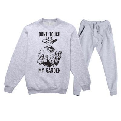 Dont Touch My Garden Funny Gardening Gardener Gift Premium Crewneck Sweatsuit Set