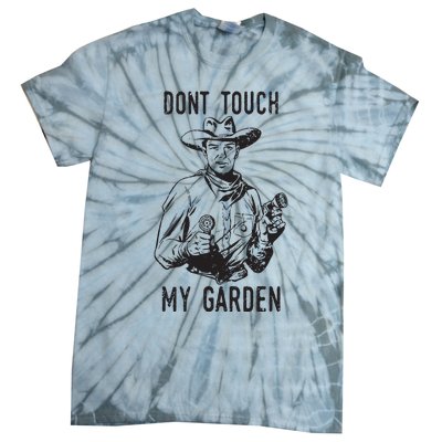 Dont Touch My Garden Funny Gardening Gardener Gift Tie-Dye T-Shirt