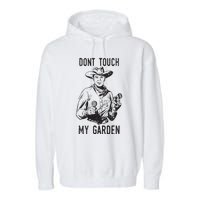 Dont Touch My Garden Funny Gardening Gardener Gift Garment-Dyed Fleece Hoodie