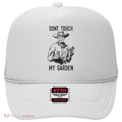 Dont Touch My Garden Funny Gardening Gardener Gift High Crown Mesh Back Trucker Hat