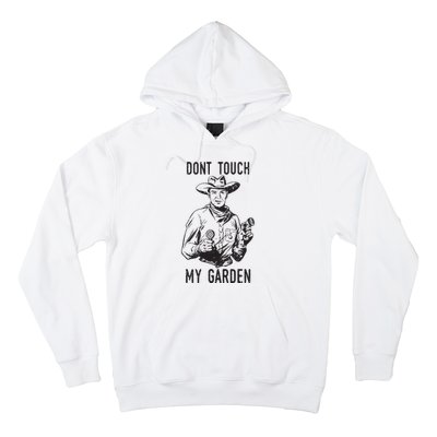 Dont Touch My Garden Funny Gardening Gardener Gift Hoodie