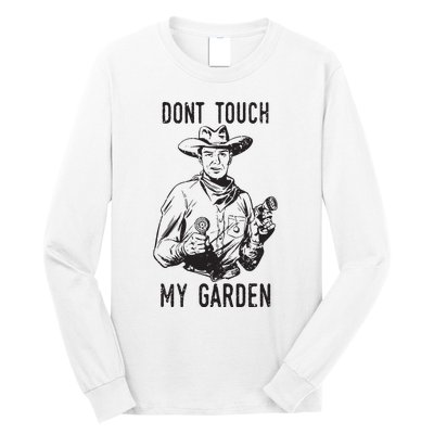 Dont Touch My Garden Funny Gardening Gardener Gift Long Sleeve Shirt