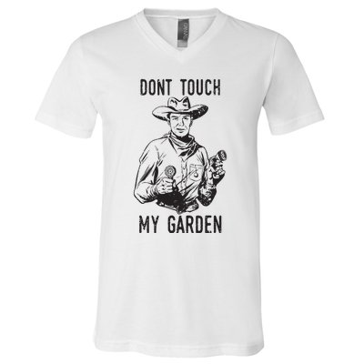 Dont Touch My Garden Funny Gardening Gardener Gift V-Neck T-Shirt