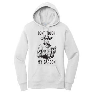 Dont Touch My Garden Funny Gardening Gardener Gift Women's Pullover Hoodie