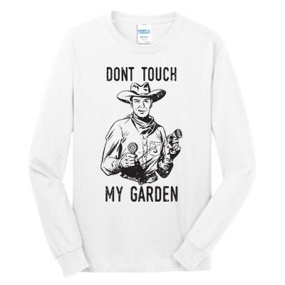 Dont Touch My Garden Funny Gardening Gardener Gift Tall Long Sleeve T-Shirt