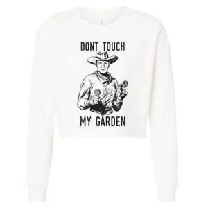 Dont Touch My Garden Funny Gardening Gardener Gift Cropped Pullover Crew