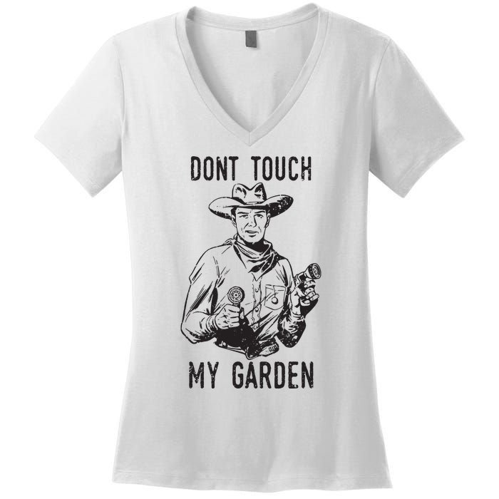 Dont Touch My Garden Funny Gardening Gardener Gift Women's V-Neck T-Shirt