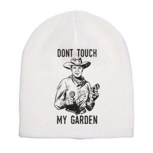 Dont Touch My Garden Funny Gardening Gardener Gift Short Acrylic Beanie