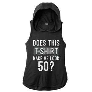 Does This Make Me Look 50 Funny 50th Birthday Party Ladies PosiCharge Tri-Blend Wicking Draft Hoodie Tank