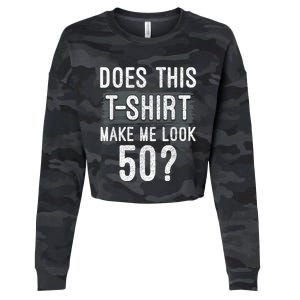 Does This Make Me Look 50 Funny 50th Birthday Party Cropped Pullover Crew