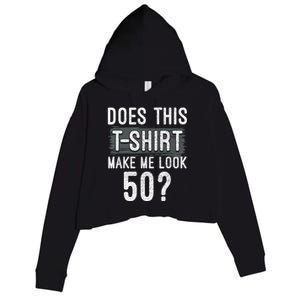 Does This Make Me Look 50 Funny 50th Birthday Party Crop Fleece Hoodie