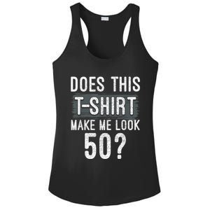 Does This Make Me Look 50 Funny 50th Birthday Party Ladies PosiCharge Competitor Racerback Tank