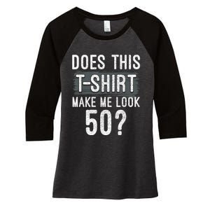 Does This Make Me Look 50 Funny 50th Birthday Party Women's Tri-Blend 3/4-Sleeve Raglan Shirt