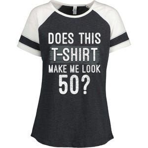 Does This Make Me Look 50 Funny 50th Birthday Party Enza Ladies Jersey Colorblock Tee