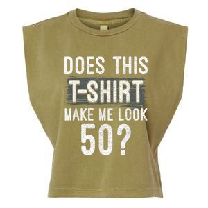 Does This Make Me Look 50 Funny 50th Birthday Party Garment-Dyed Women's Muscle Tee