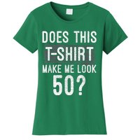 Does This Make Me Look 50 Funny 50th Birthday Party Women's T-Shirt