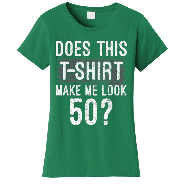 Does This Make Me Look 50 Funny 50th Birthday Party Women's T-Shirt