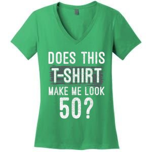 Does This Make Me Look 50 Funny 50th Birthday Party Women's V-Neck T-Shirt