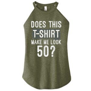 Does This Make Me Look 50 Funny 50th Birthday Party Women's Perfect Tri Rocker Tank