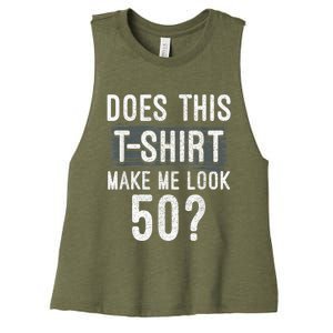 Does This Make Me Look 50 Funny 50th Birthday Party Women's Racerback Cropped Tank