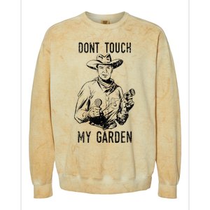 DonT Touch My Garden Funny Gardening Colorblast Crewneck Sweatshirt