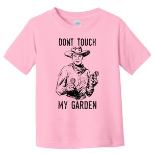 DonT Touch My Garden Funny Gardening Toddler T-Shirt