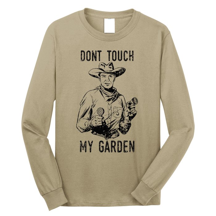 DonT Touch My Garden Funny Gardening Long Sleeve Shirt