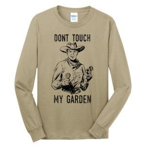 DonT Touch My Garden Funny Gardening Tall Long Sleeve T-Shirt