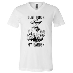 DonT Touch My Garden Funny Gardening V-Neck T-Shirt