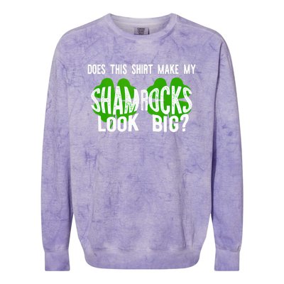 Does This Make My Shamrock Look Big? St PatrickS Day Irish Colorblast Crewneck Sweatshirt