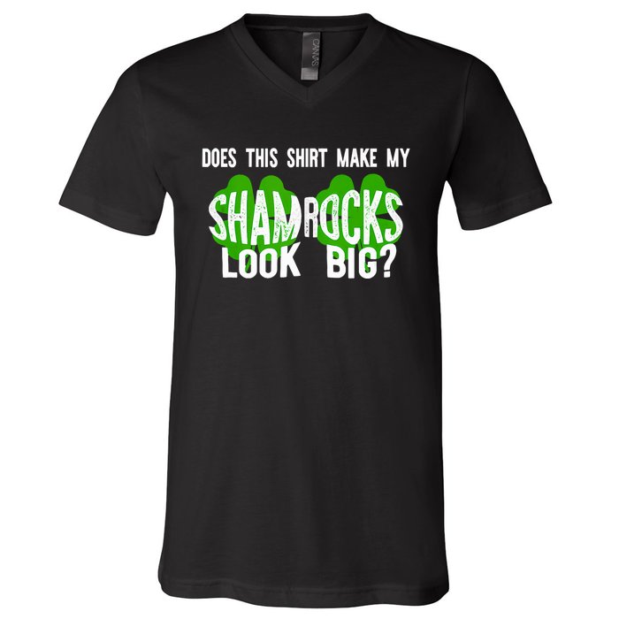 Does This Make My Shamrock Look Big? St PatrickS Day Irish V-Neck T-Shirt