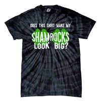 Does This Make My Shamrock Look Big? St PatrickS Day Irish Tie-Dye T-Shirt