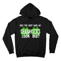 Does This Make My Shamrock Look Big? St PatrickS Day Irish Tall Hoodie