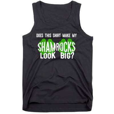 Does This Make My Shamrock Look Big? St PatrickS Day Irish Tank Top