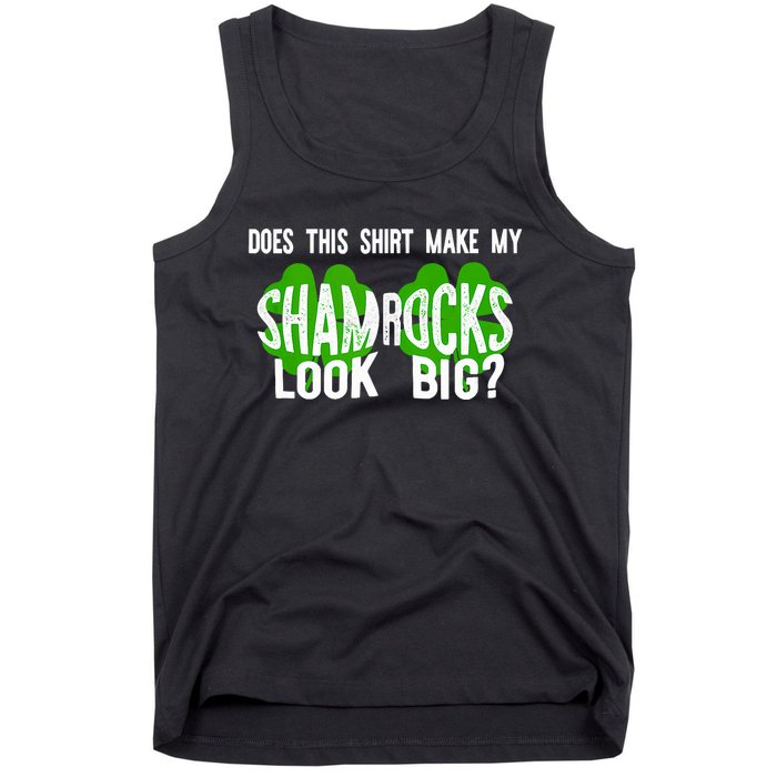 Does This Make My Shamrock Look Big? St PatrickS Day Irish Tank Top