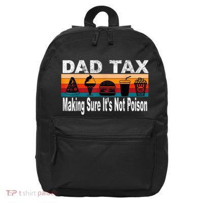 Dad Tax Making Sure Funny FatherS 16 in Basic Backpack