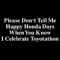 Don’T Tell Me Happy Honda Days I Celebrate Toyotathon Backpack