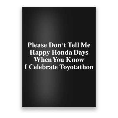 Don’T Tell Me Happy Honda Days I Celebrate Toyotathon Poster