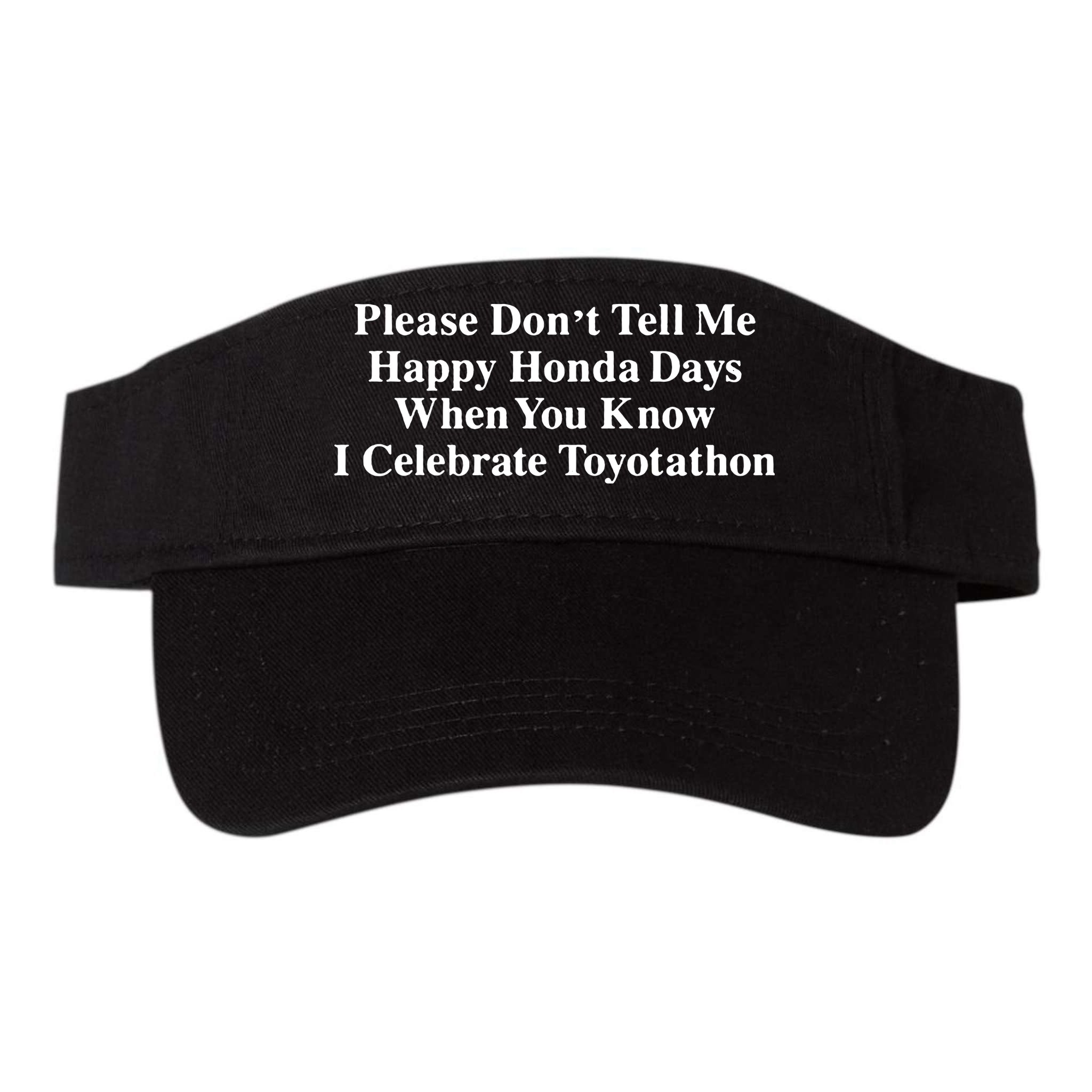 Don’T Tell Me Happy Honda Days I Celebrate Toyotathon Visor