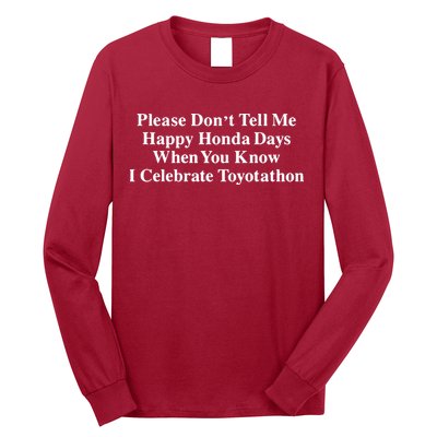 Don’T Tell Me Happy Honda Days I Celebrate Toyotathon Long Sleeve Shirt