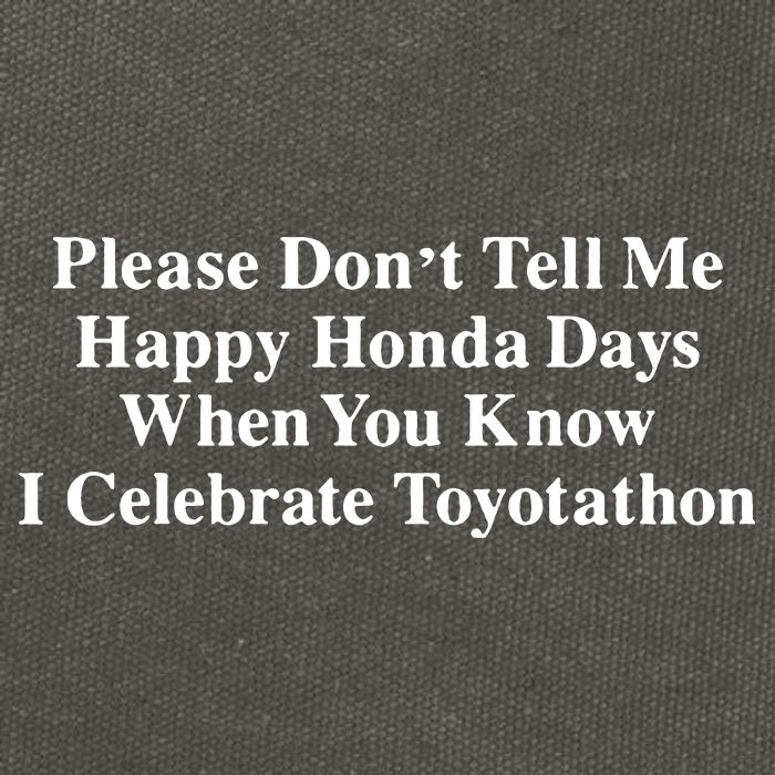 Don’T Tell Me Happy Honda Days I Celebrate Toyotathon Cotton Canvas Backpack