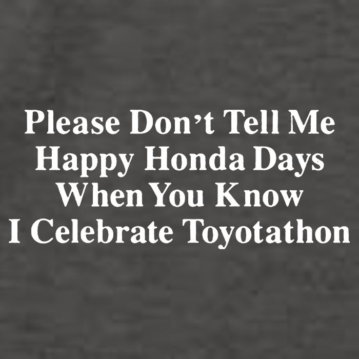 Don’T Tell Me Happy Honda Days I Celebrate Toyotathon Vector Backpack