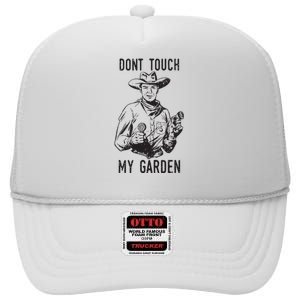 Dont Touch My Garden Funny Gardening Gardener Gift High Crown Mesh Back Trucker Hat