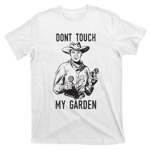 Dont Touch My Garden Funny Gardening Gardener Gift T-Shirt