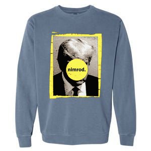 Donald Trump Nimrod Mug Shot President Vote 2024 Garment-Dyed Sweatshirt