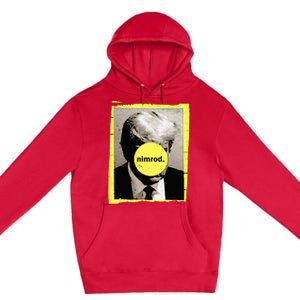 Donald Trump Nimrod Mug Shot President Vote 2024 Premium Pullover Hoodie