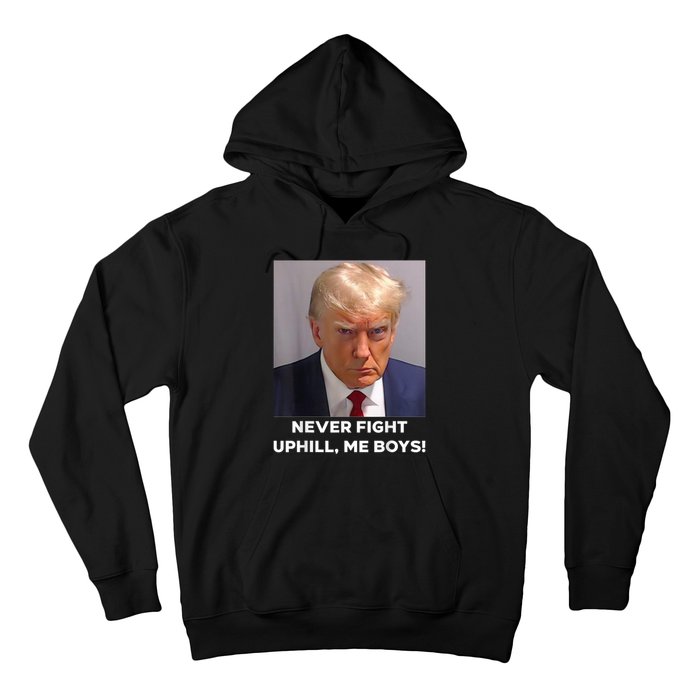 Donald Trump Never Fight Uphill Me Trump 2024 Hoodie