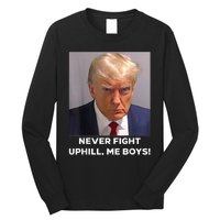 Donald Trump Never Fight Uphill Me Trump 2024 Long Sleeve Shirt