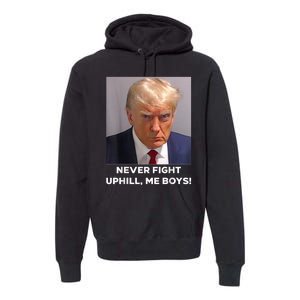 Donald Trump Never Fight Uphill Me Trump 2024 Premium Hoodie